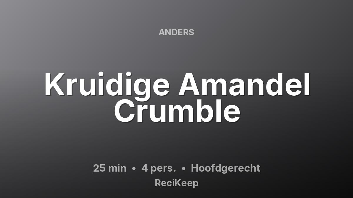 Receptkaart Kruidige Amandel Crumble – Hoofdgerecht
