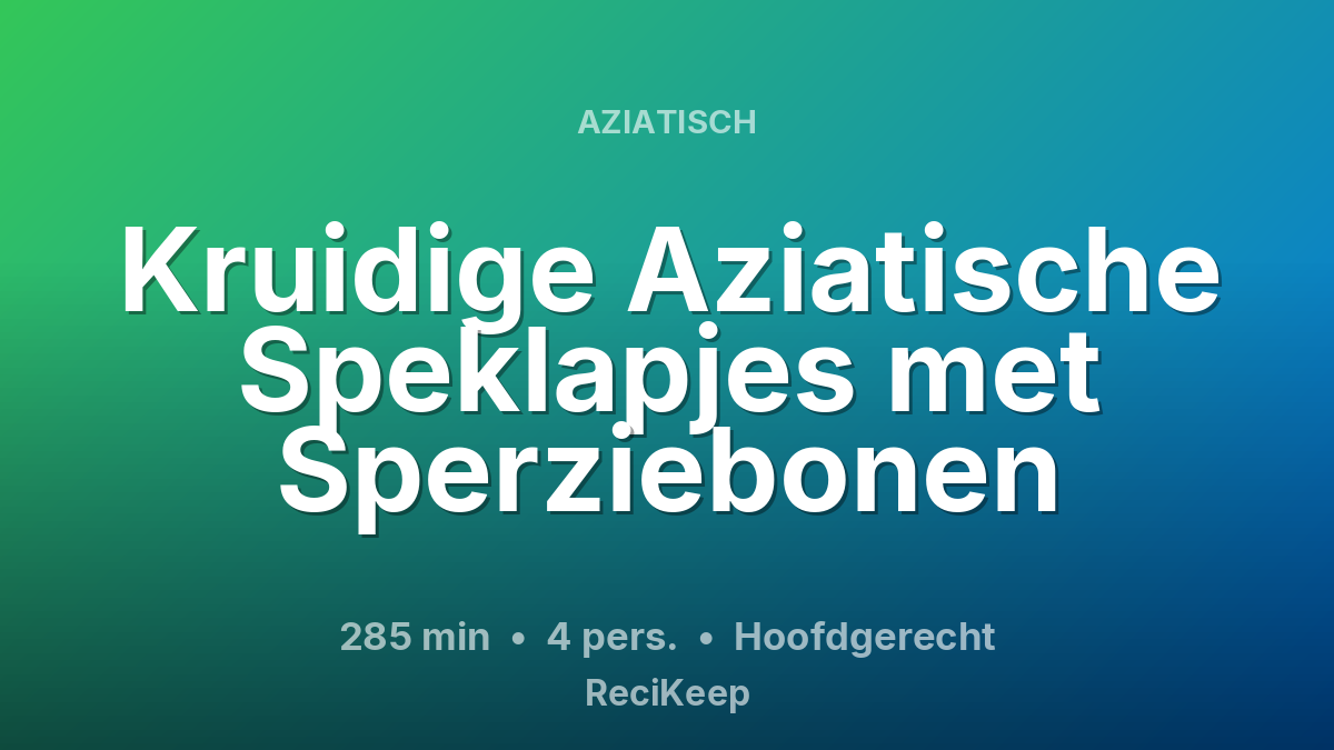 Receptkaart Kruidige Aziatische Speklapjes met Sperziebonen – Hoofdgerecht