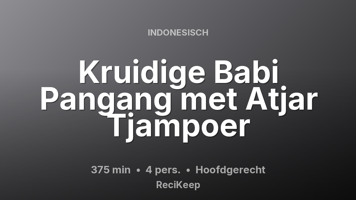 Receptkaart Kruidige Babi Pangang met Atjar Tjampoer – Hoofdgerecht