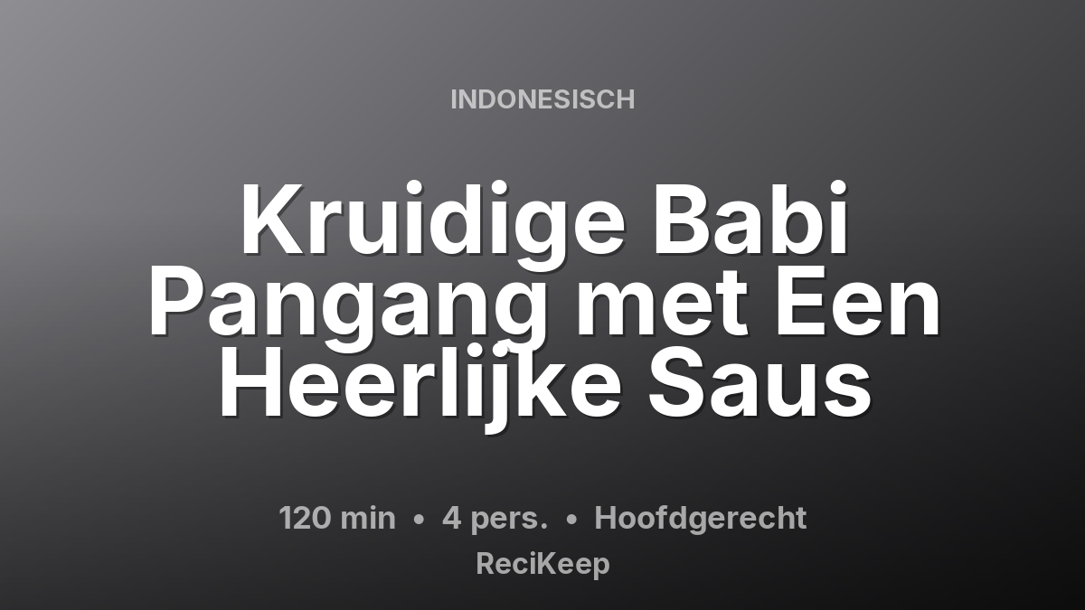 Receptkaart Kruidige Babi Pangang met Een Heerlijke Saus – Hoofdgerecht