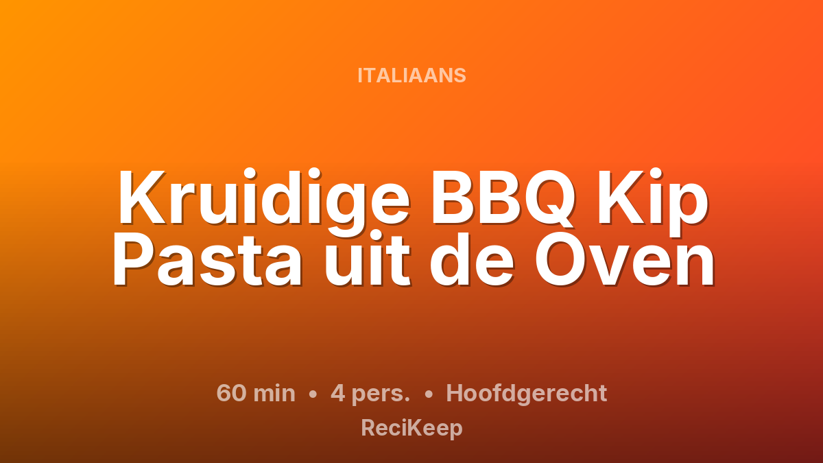 Receptkaart Kruidige BBQ Kip Pasta uit de Oven – Hoofdgerecht