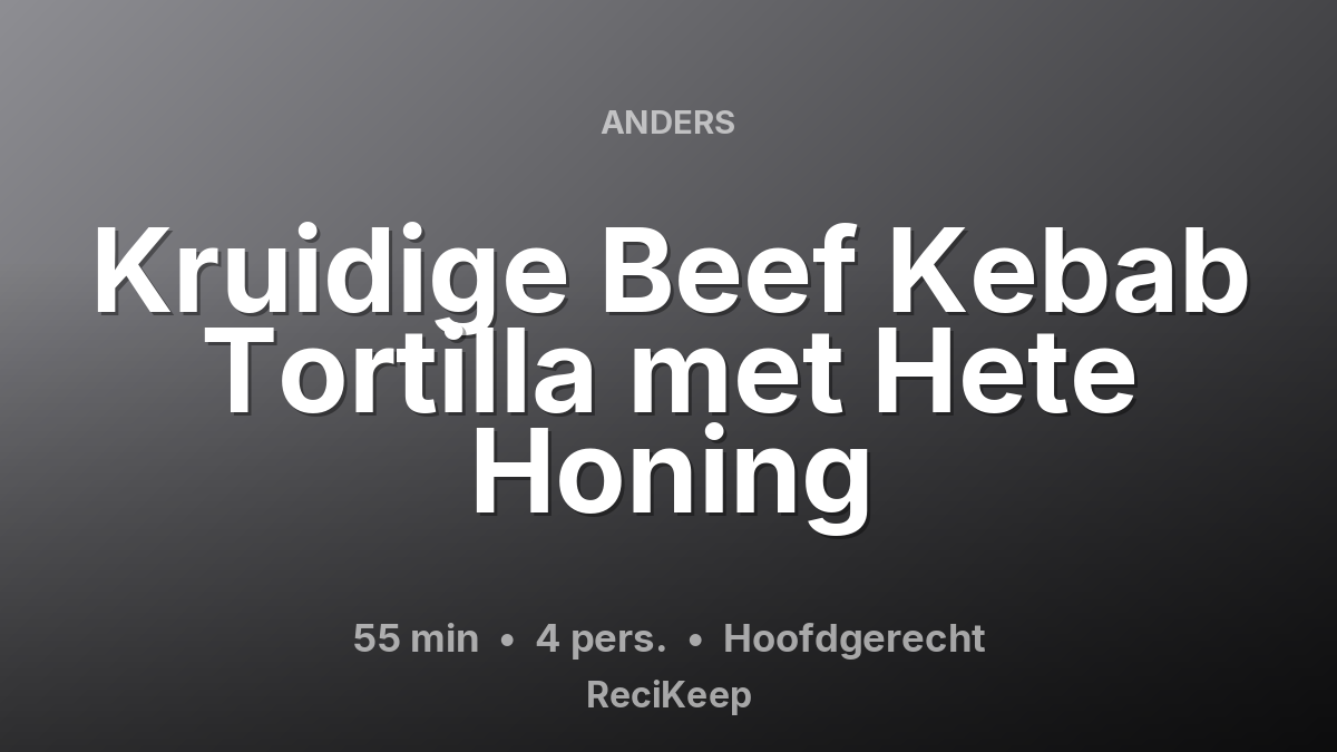 Receptkaart Kruidige Beef Kebab Tortilla met Hete Honing – Hoofdgerecht