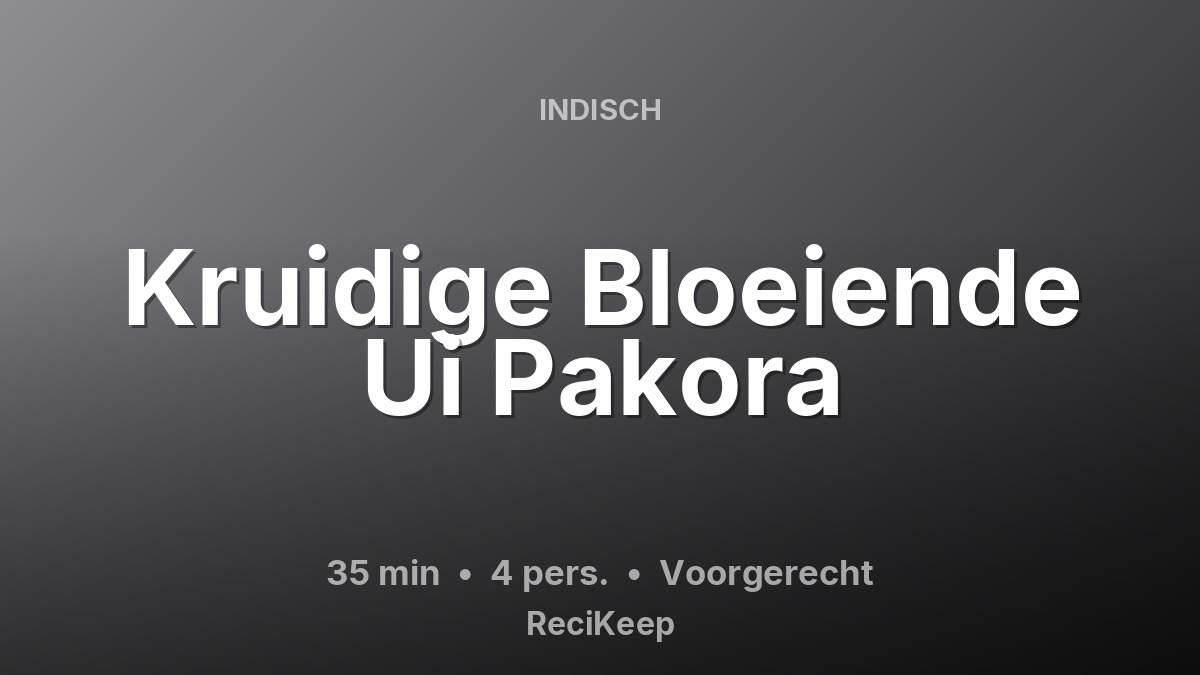 Receptkaart Kruidige Bloeiende Ui Pakora – Voorgerecht