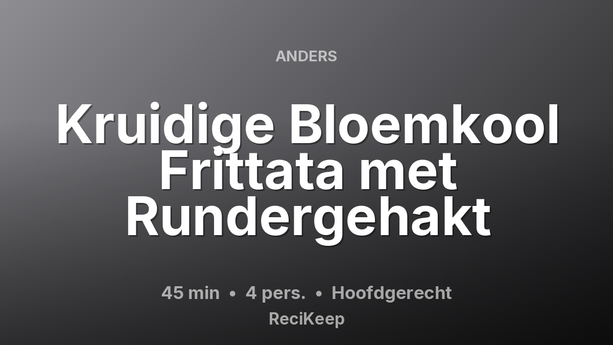 Receptkaart Kruidige Bloemkool Frittata met Rundergehakt – Hoofdgerecht