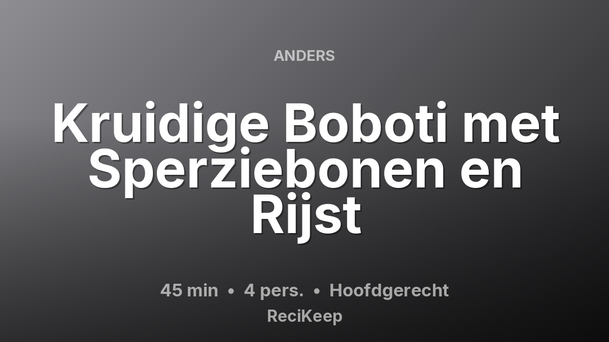 Receptkaart Kruidige Boboti met Sperziebonen en Rijst – Hoofdgerecht