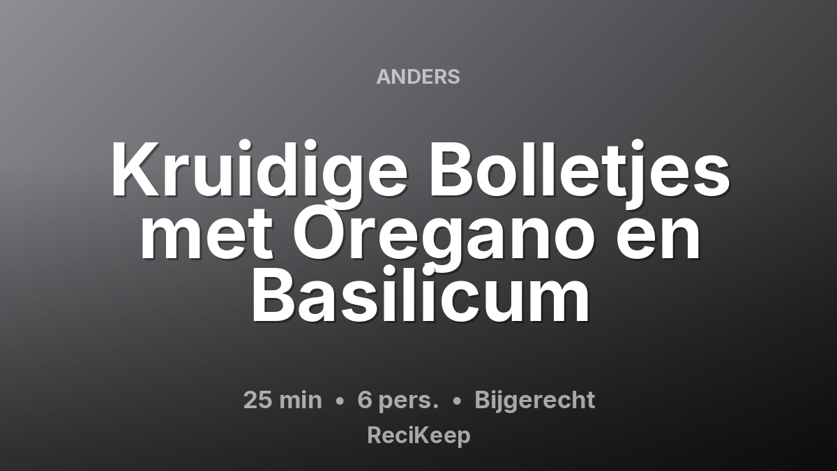 Receptkaart Kruidige Bolletjes met Oregano en Basilicum – Bijgerecht
