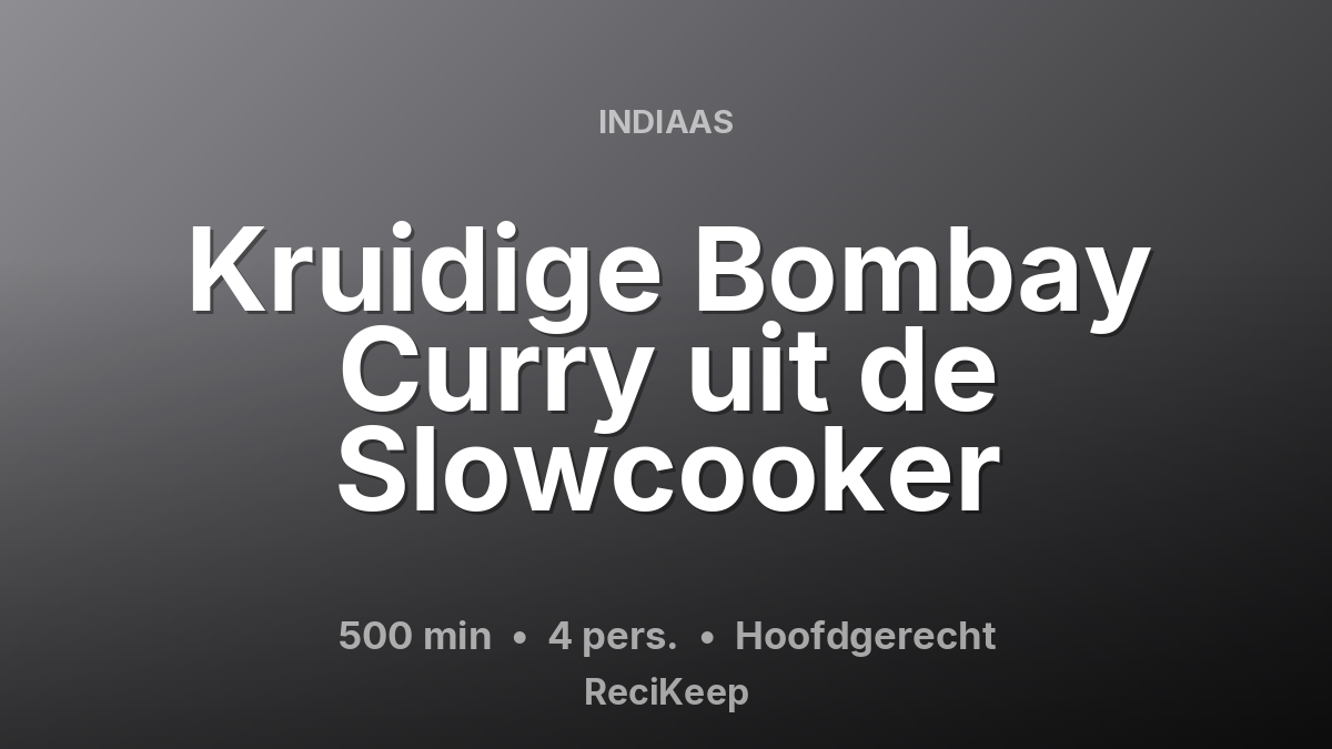 Receptkaart Kruidige Bombay Curry uit de Slowcooker – Hoofdgerecht