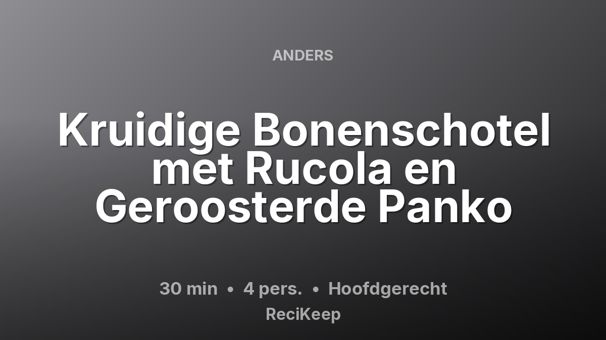 Receptkaart Kruidige Bonenschotel met Rucola en Geroosterde Panko – Hoofdgerecht