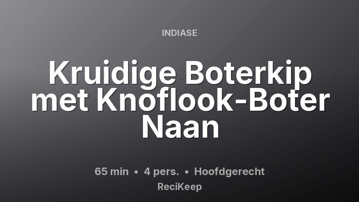 Receptkaart Kruidige Boterkip met Knoflook-Boter Naan – Hoofdgerecht
