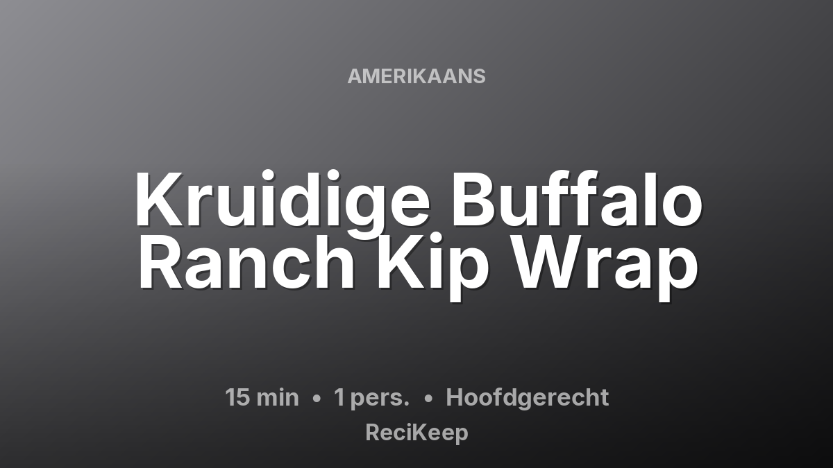 Receptkaart Kruidige Buffalo Ranch Kip Wrap – Hoofdgerecht