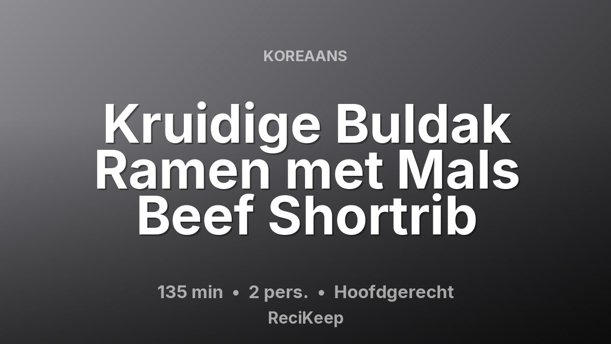 Receptkaart Kruidige Buldak Ramen met Mals Beef Shortrib – Hoofdgerecht