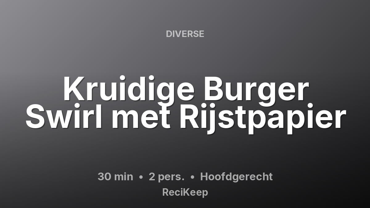 Receptkaart Kruidige Burger Swirl met Rijstpapier – Hoofdgerecht