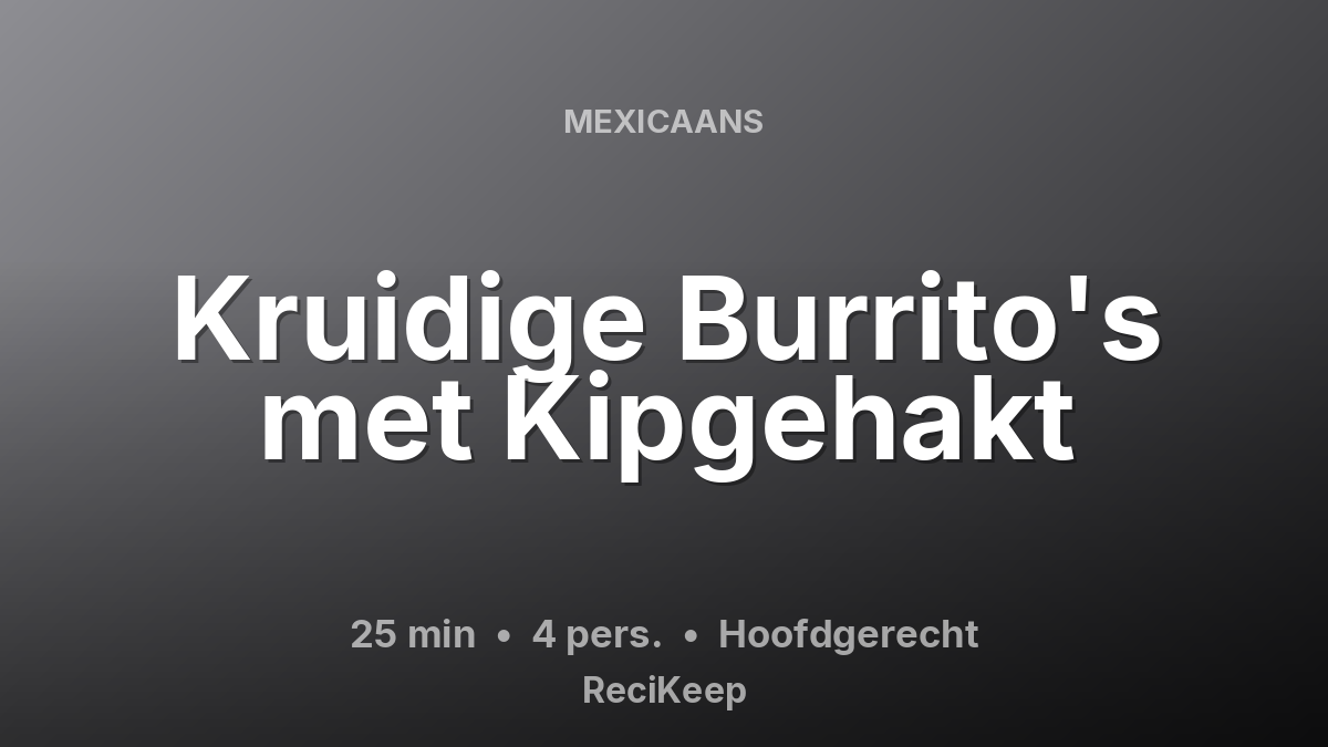 Receptkaart Kruidige Burrito's met Kipgehakt – Hoofdgerecht