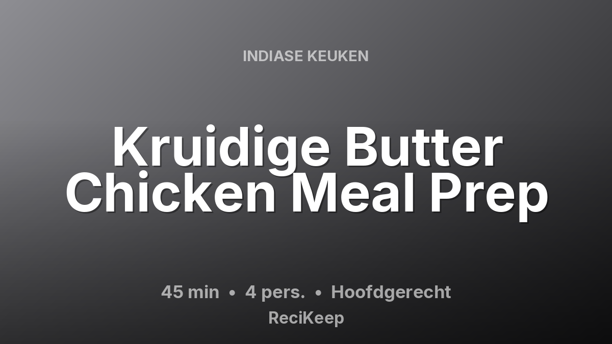 Receptkaart Kruidige Butter Chicken Meal Prep – Hoofdgerecht