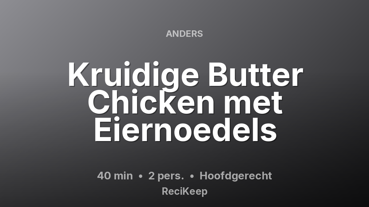 Receptkaart Kruidige Butter Chicken met Eiernoedels – Hoofdgerecht