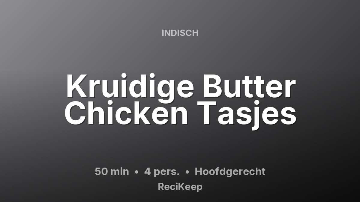 Receptkaart Kruidige Butter Chicken Tasjes – Hoofdgerecht