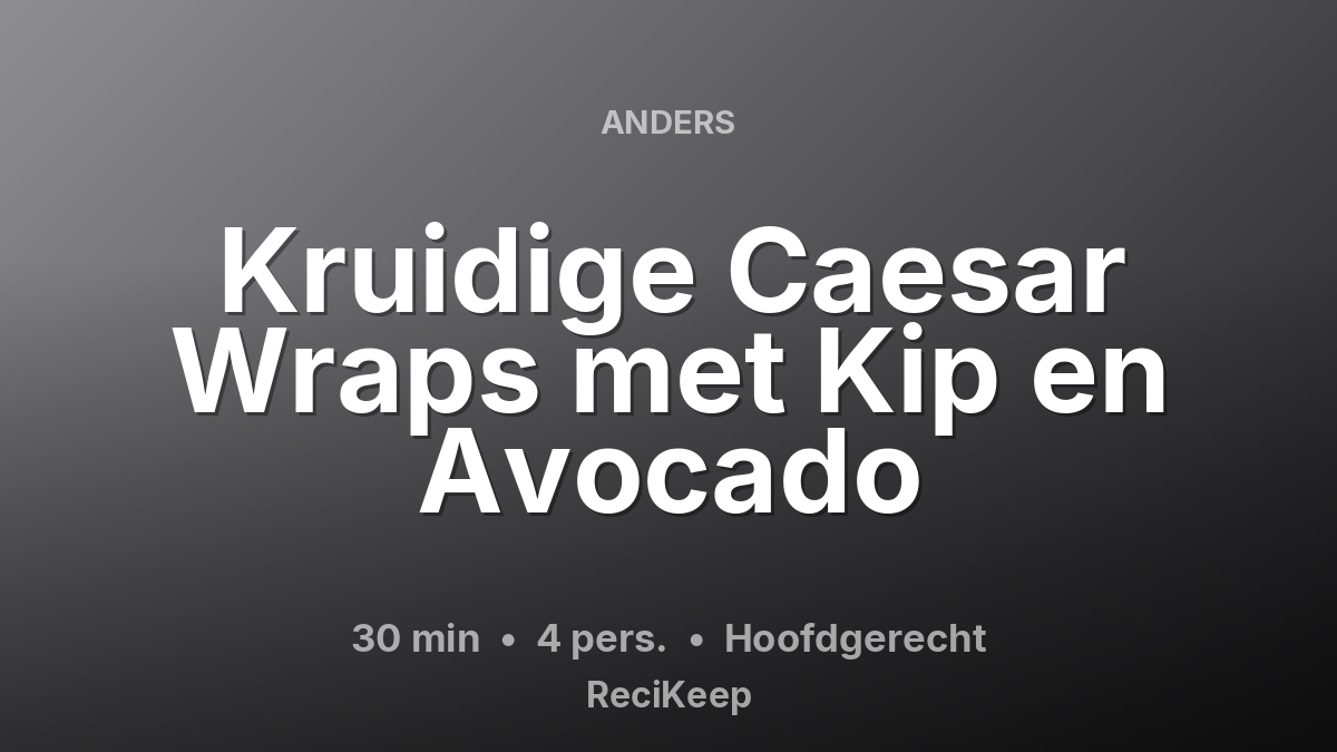Receptkaart Kruidige Caesar Wraps met Kip en Avocado – Hoofdgerecht
