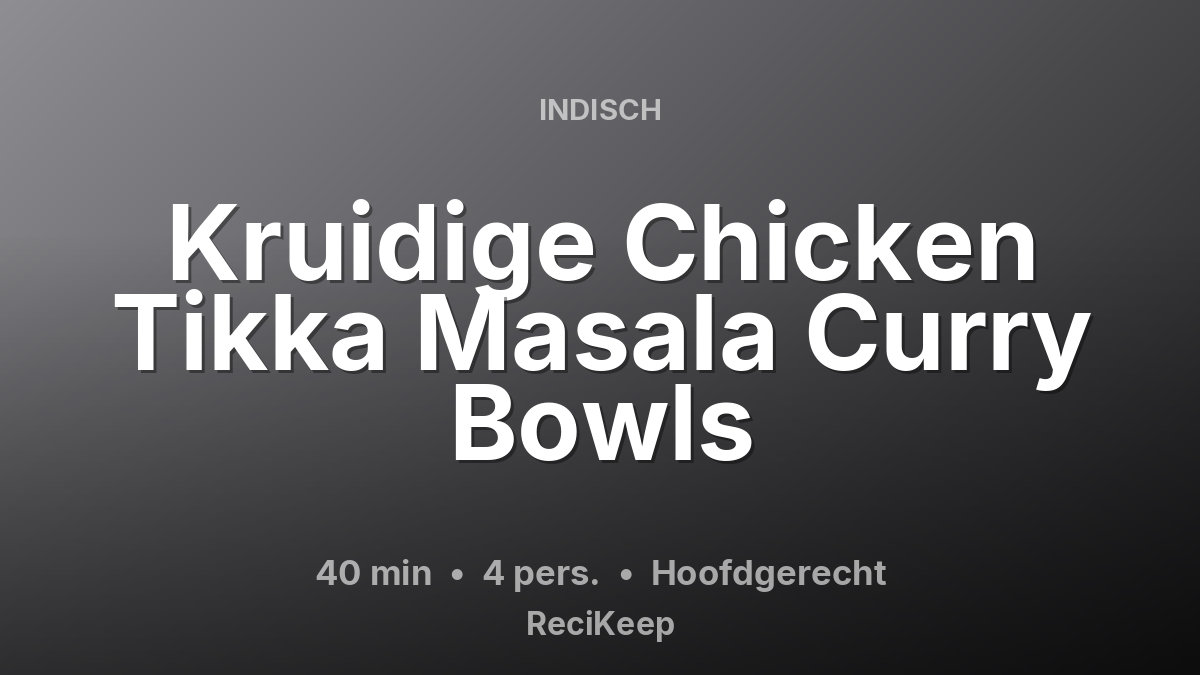 Receptkaart Kruidige Chicken Tikka Masala Curry Bowls – Hoofdgerecht