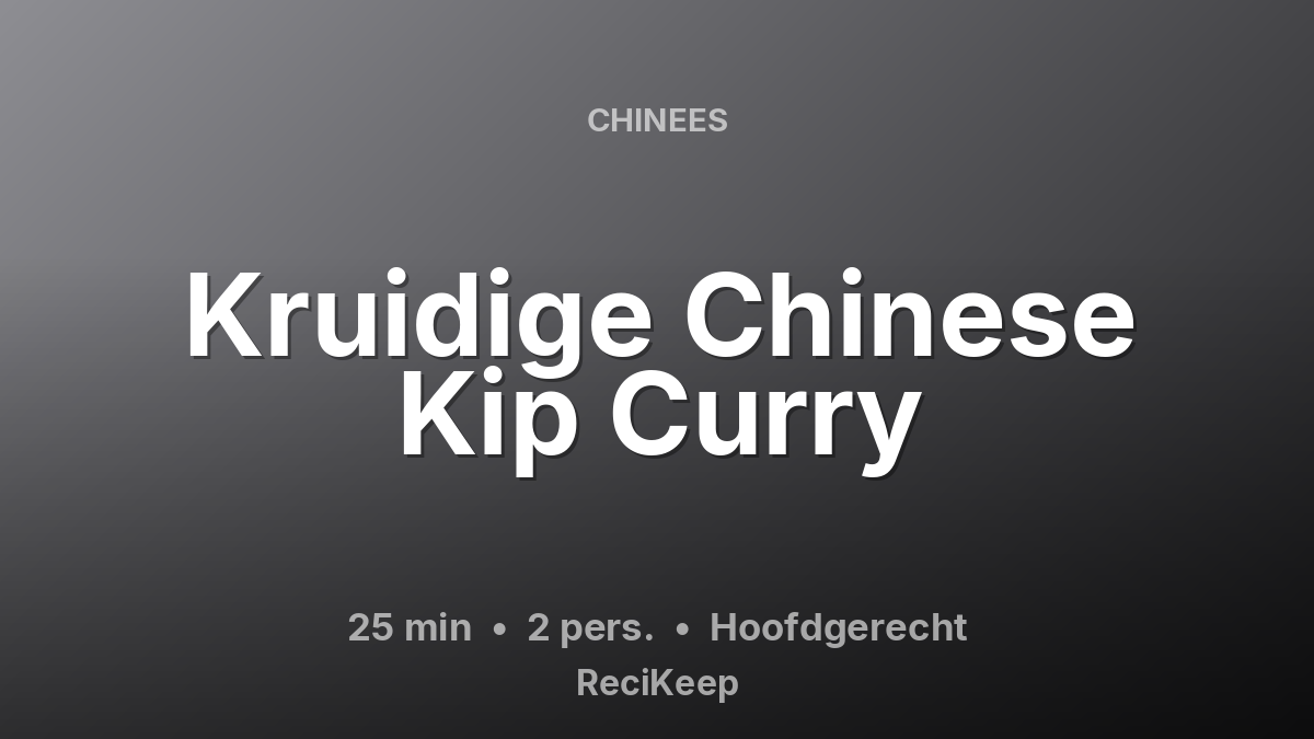Receptkaart Kruidige Chinese Kip Curry – Hoofdgerecht