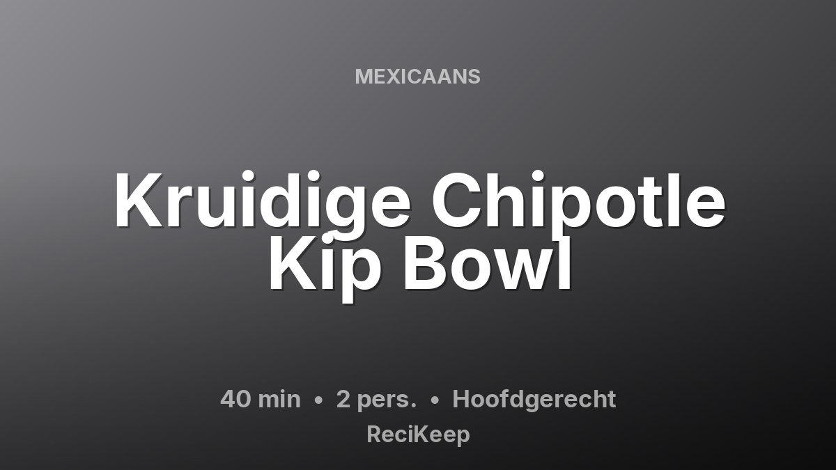 Receptkaart Kruidige Chipotle Kip Bowl – Hoofdgerecht