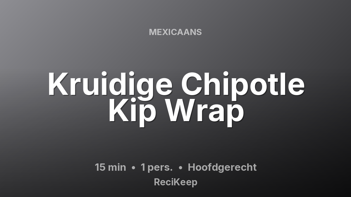 Receptkaart Kruidige Chipotle Kip Wrap – Hoofdgerecht