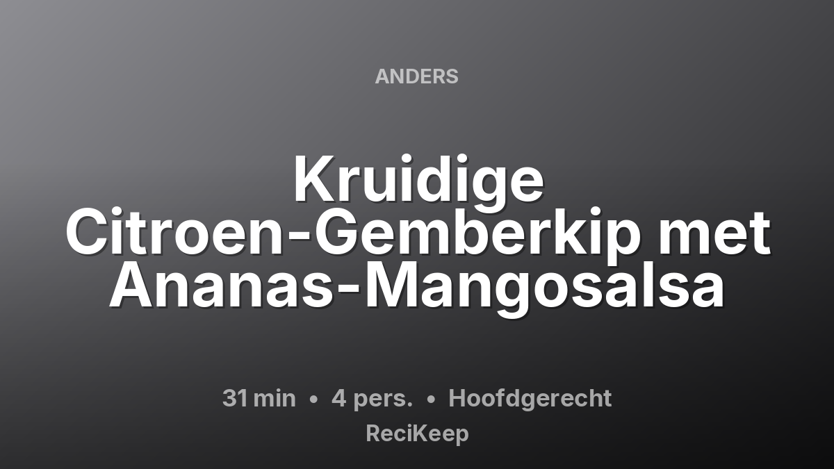 Receptkaart Kruidige Citroen-Gemberkip met Ananas-Mangosalsa – Hoofdgerecht