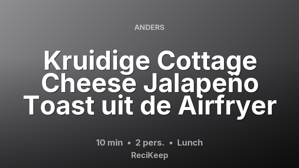 Receptkaart Kruidige Cottage Cheese Jalapeño Toast uit de Airfryer – Lunch