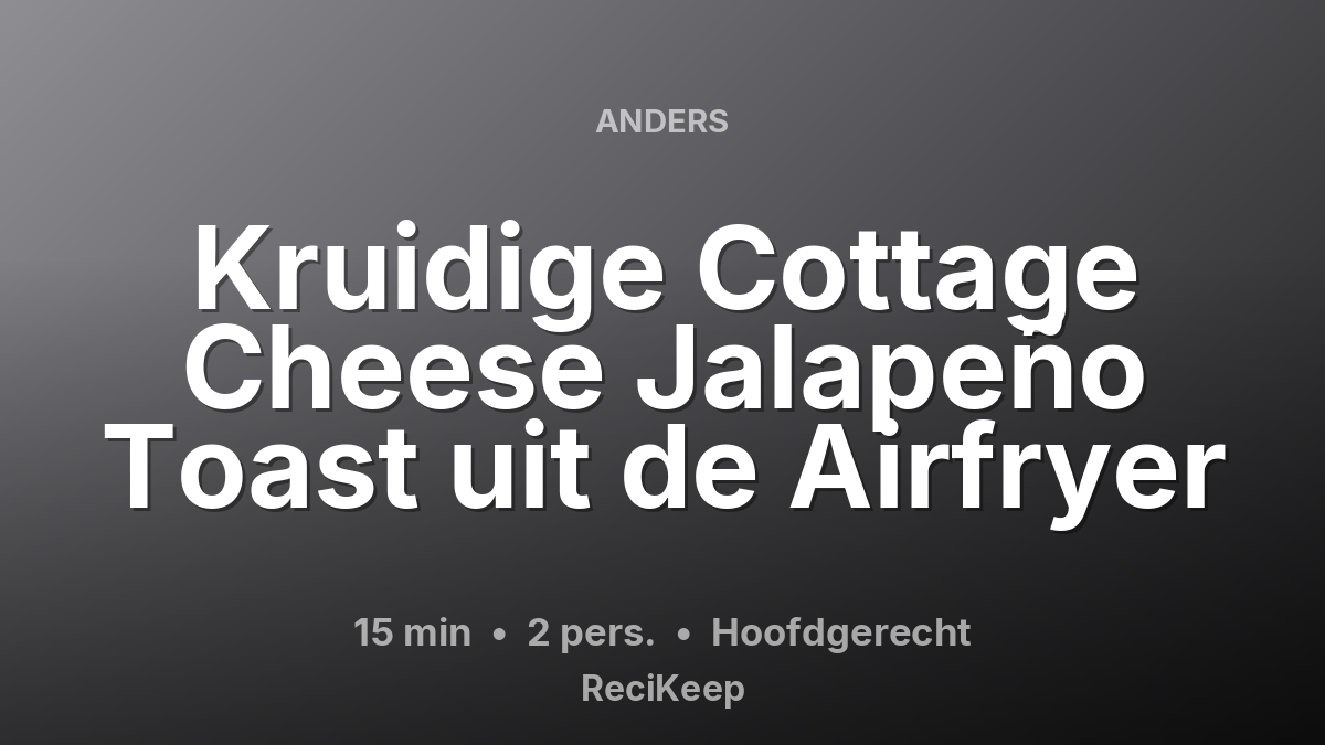Receptkaart Kruidige Cottage Cheese Jalapeño Toast uit de Airfryer – Hoofdgerecht