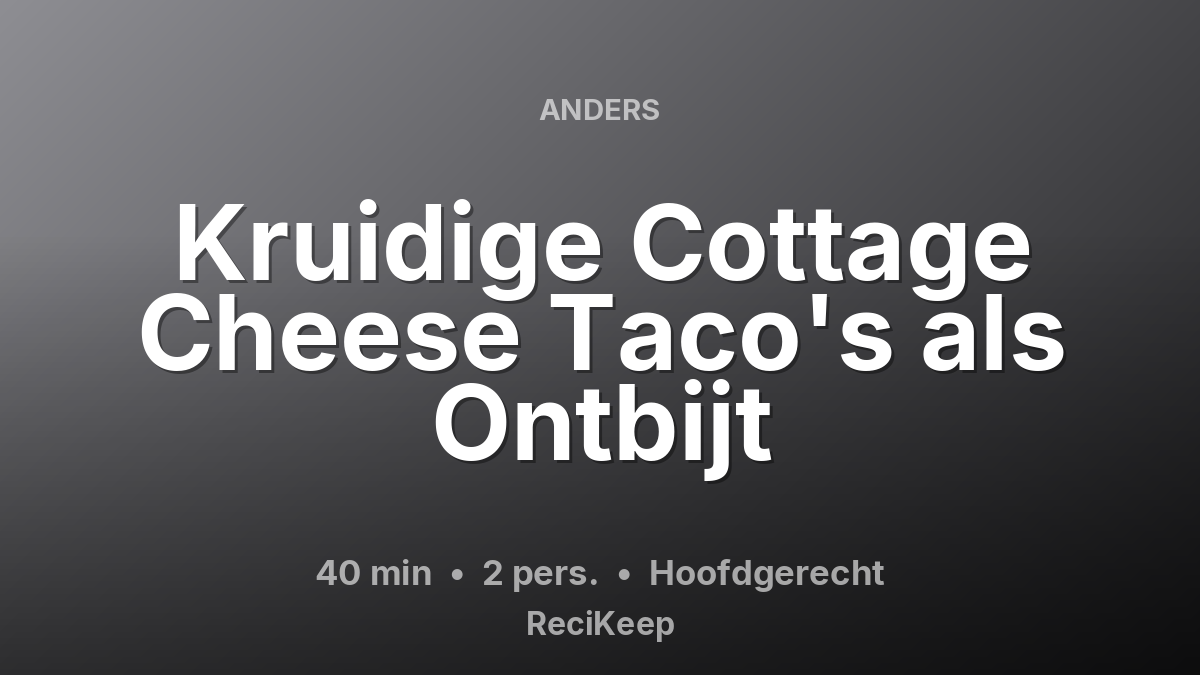 Receptkaart Kruidige Cottage Cheese Taco's als Ontbijt – Hoofdgerecht