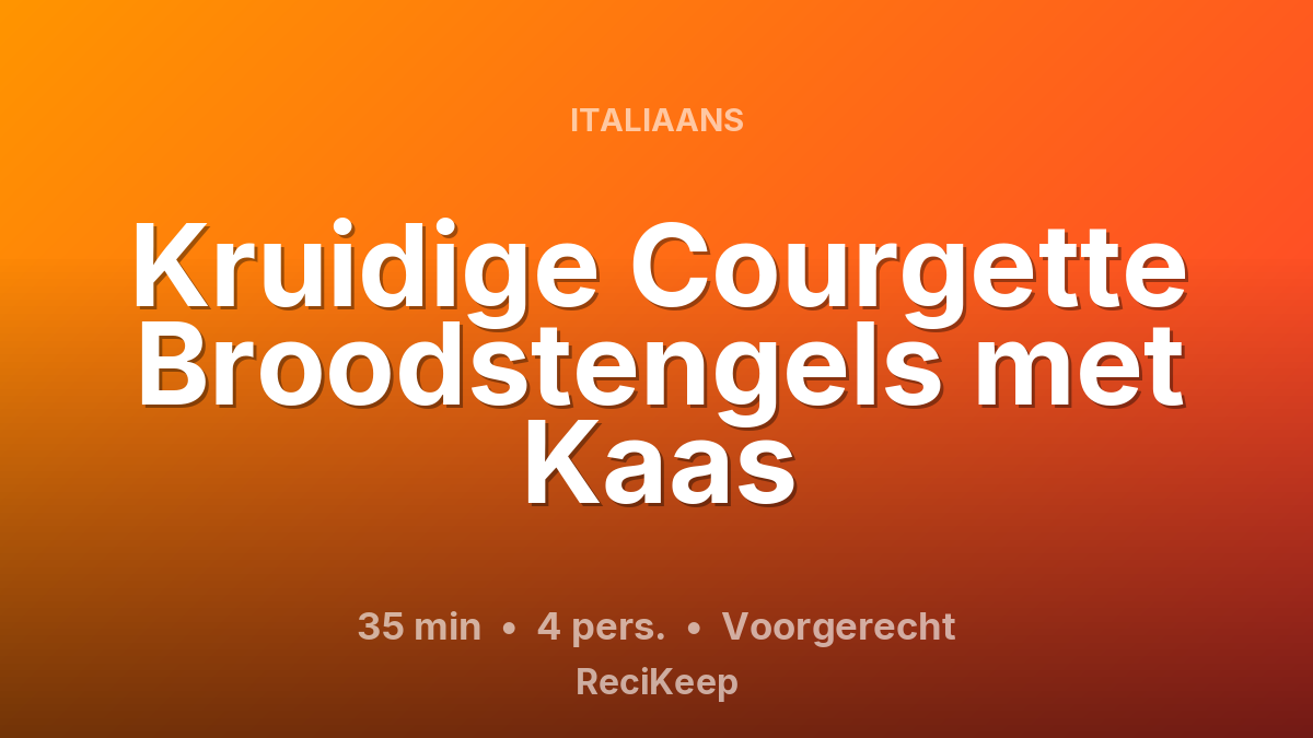 Receptkaart Kruidige Courgette Broodstengels met Kaas – Voorgerecht