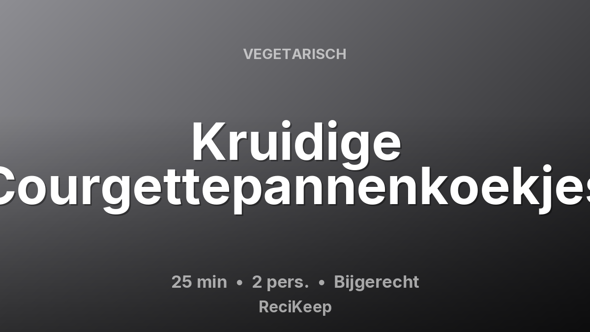 Receptkaart Kruidige Courgettepannenkoekjes – Bijgerecht