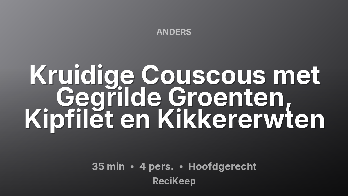 Receptkaart Kruidige Couscous met Gegrilde Groenten, Kipfilet en Kikkererwten – Hoofdgerecht