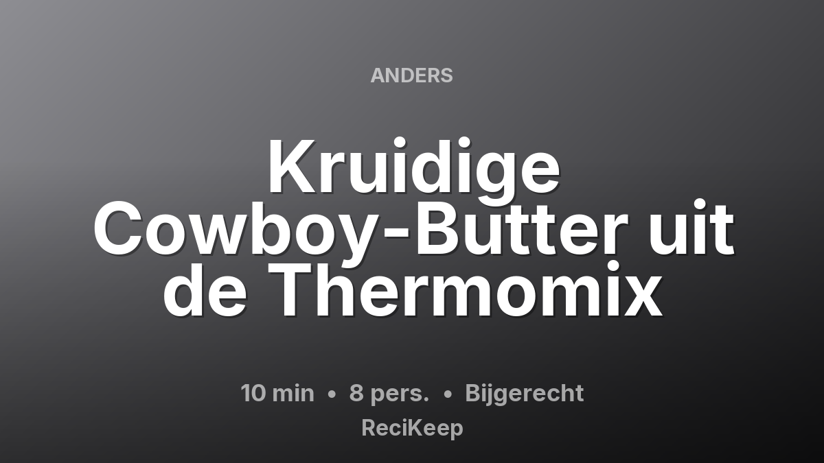 Receptkaart Kruidige Cowboy-Butter uit de Thermomix – Bijgerecht