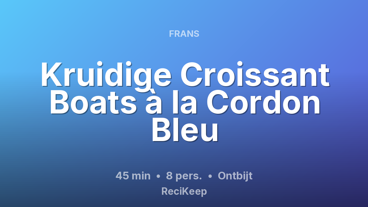 Receptkaart Kruidige Croissant Boats à la Cordon Bleu – Ontbijt