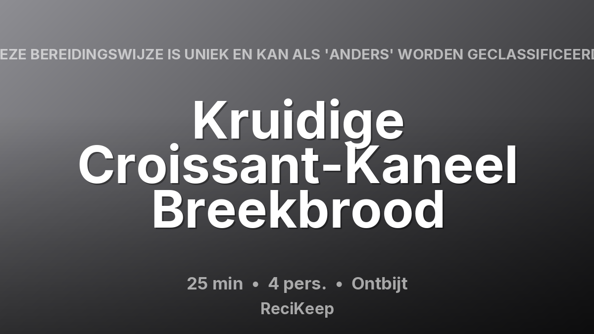 Receptkaart Kruidige Croissant-Kaneel Breekbrood – Ontbijt