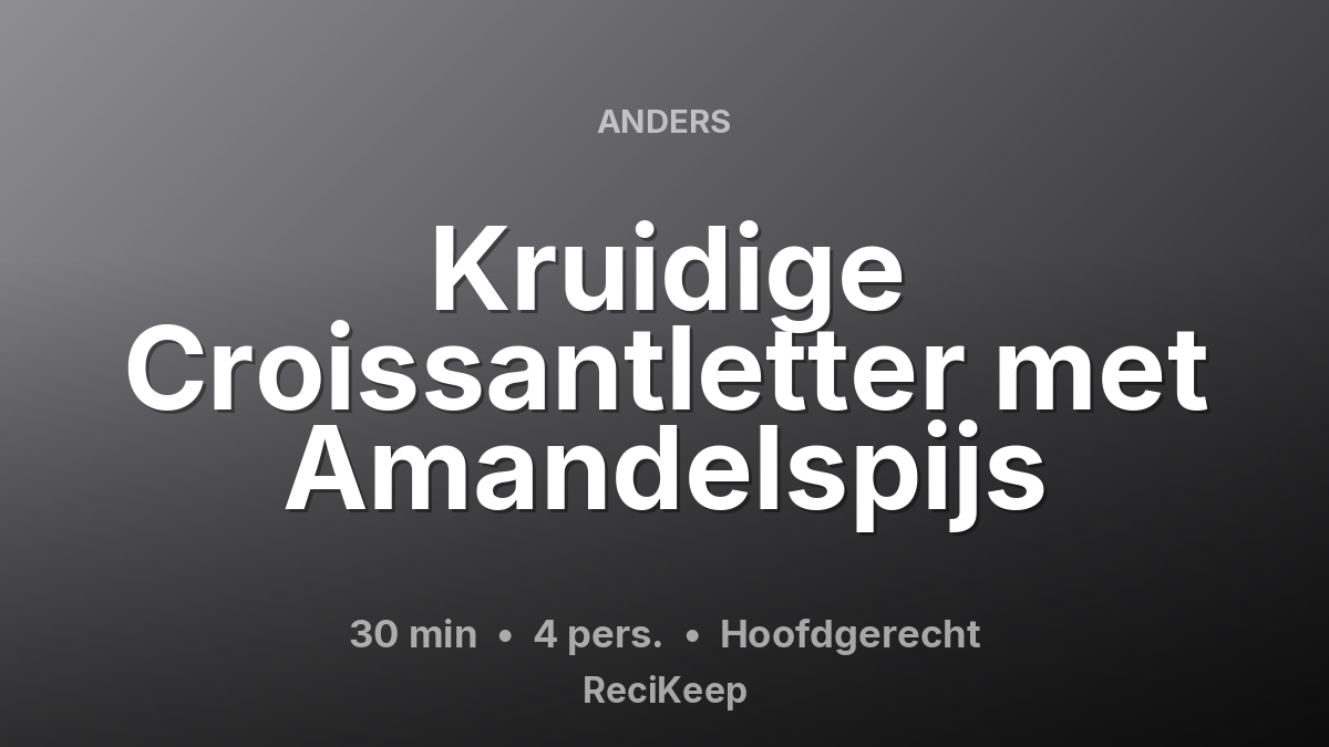 Receptkaart Kruidige Croissantletter met Amandelspijs – Hoofdgerecht