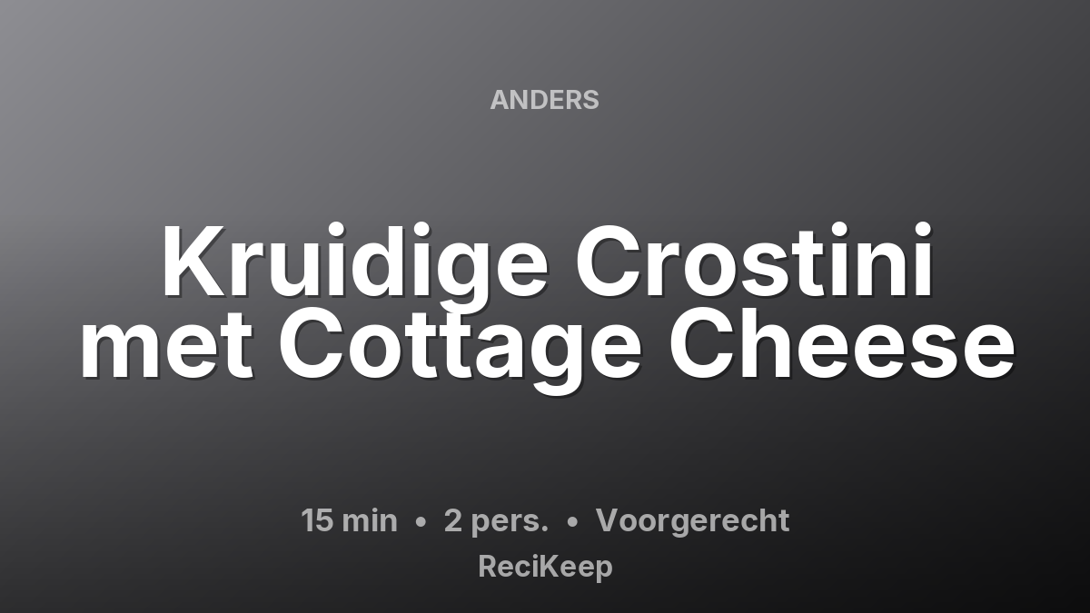 Receptkaart Kruidige Crostini met Cottage Cheese – Voorgerecht