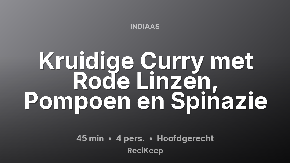 Receptkaart Kruidige Curry met Rode Linzen, Pompoen en Spinazie – Hoofdgerecht