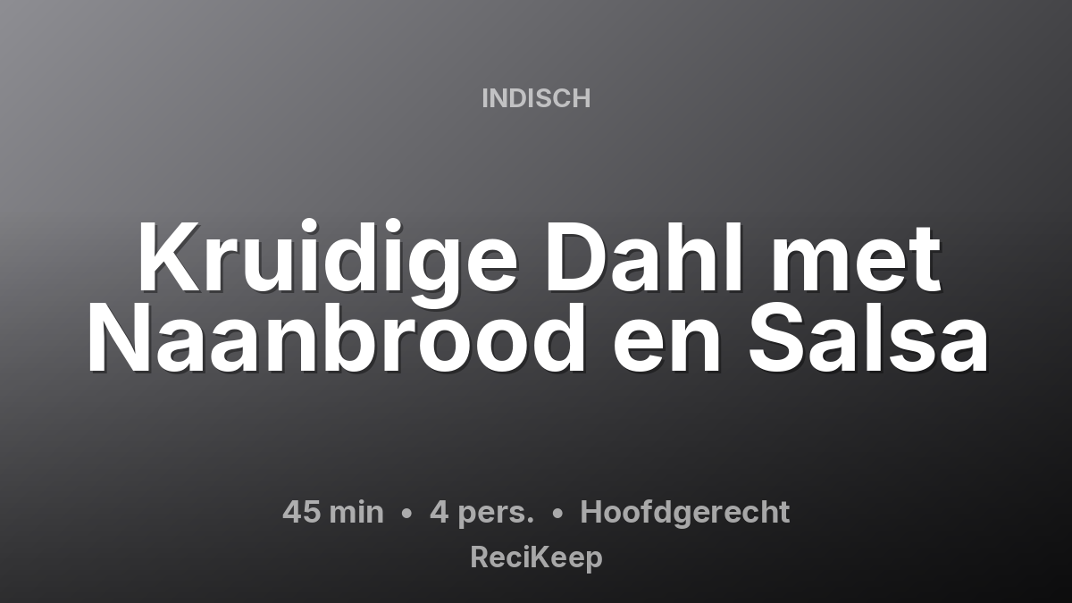 Receptkaart Kruidige Dahl met Naanbrood en Salsa – Hoofdgerecht