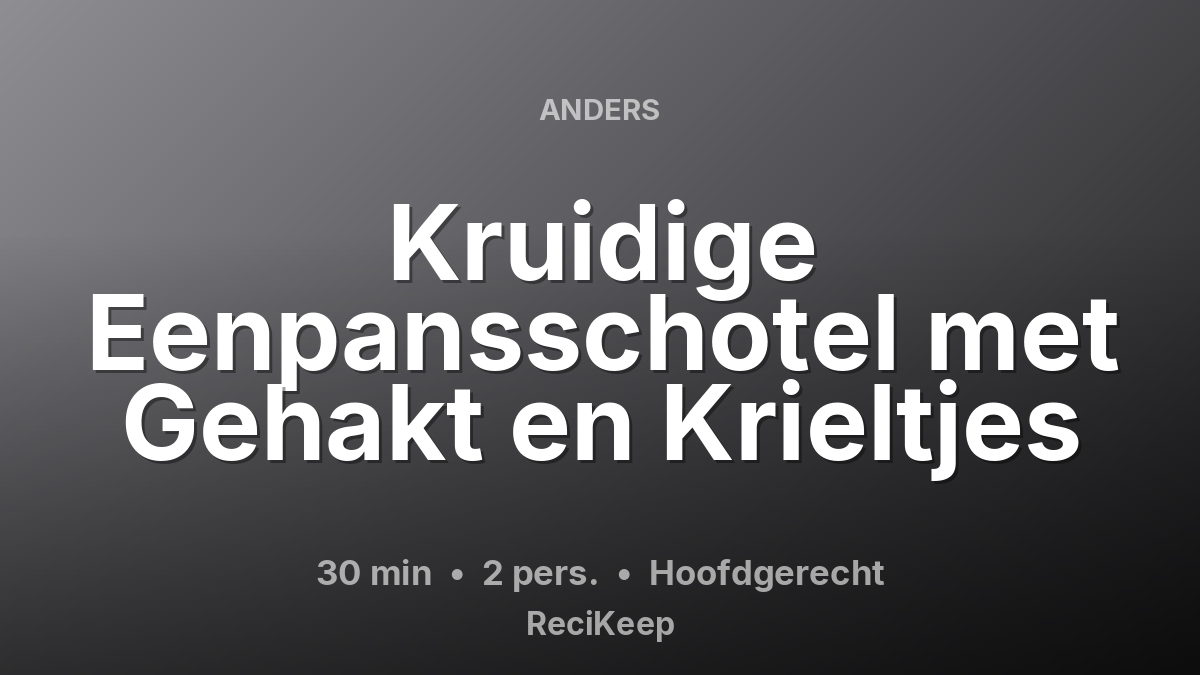 Receptkaart Kruidige Eenpansschotel met Gehakt en Krieltjes – Hoofdgerecht