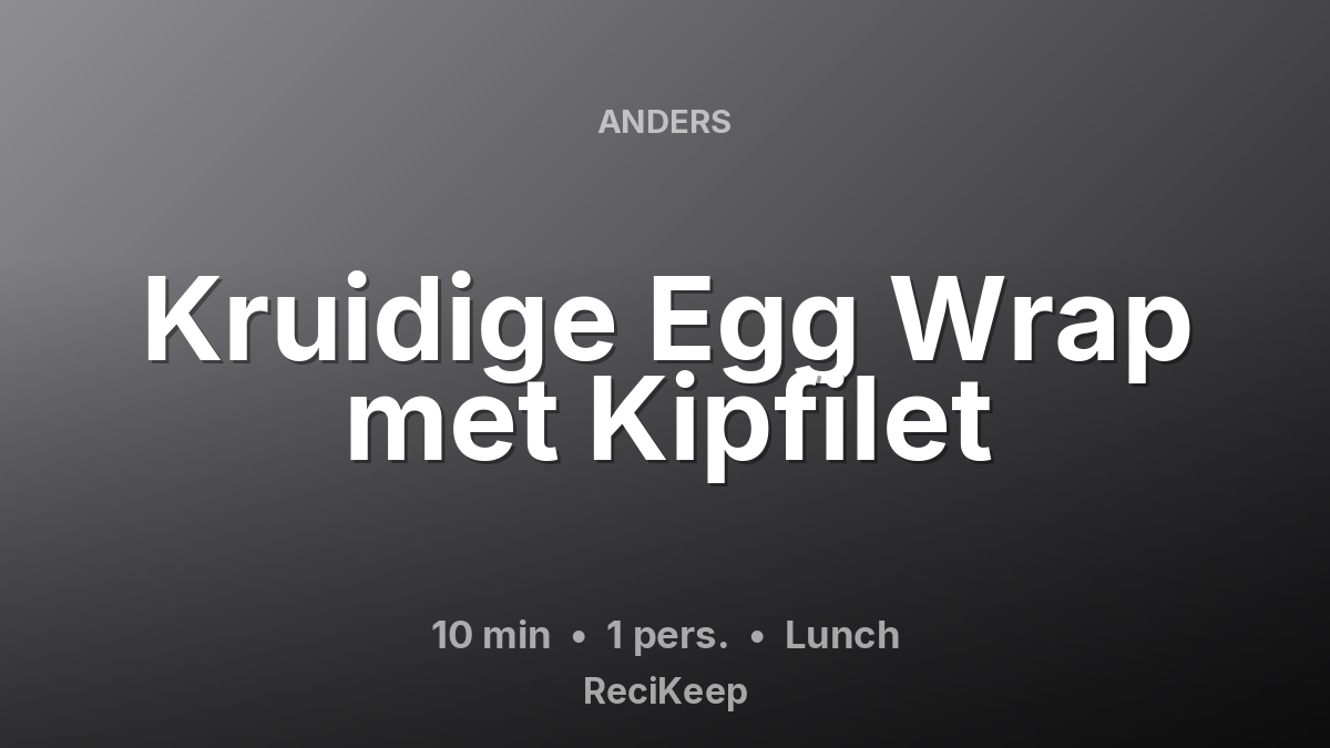 Receptkaart Kruidige Egg Wrap met Kipfilet – Lunch