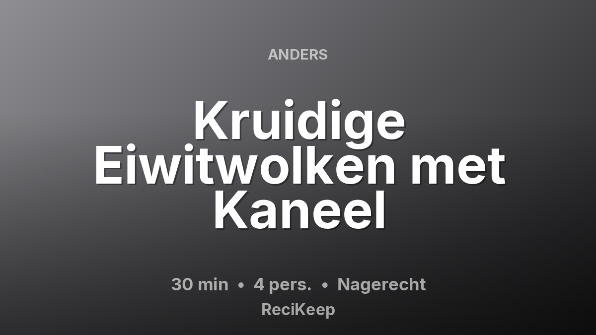 Receptkaart Kruidige Eiwitwolken met Kaneel – Nagerecht