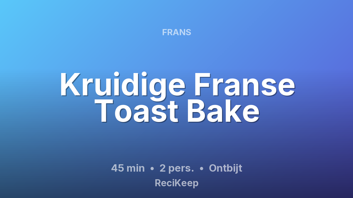 Receptkaart Kruidige Franse Toast Bake – Ontbijt