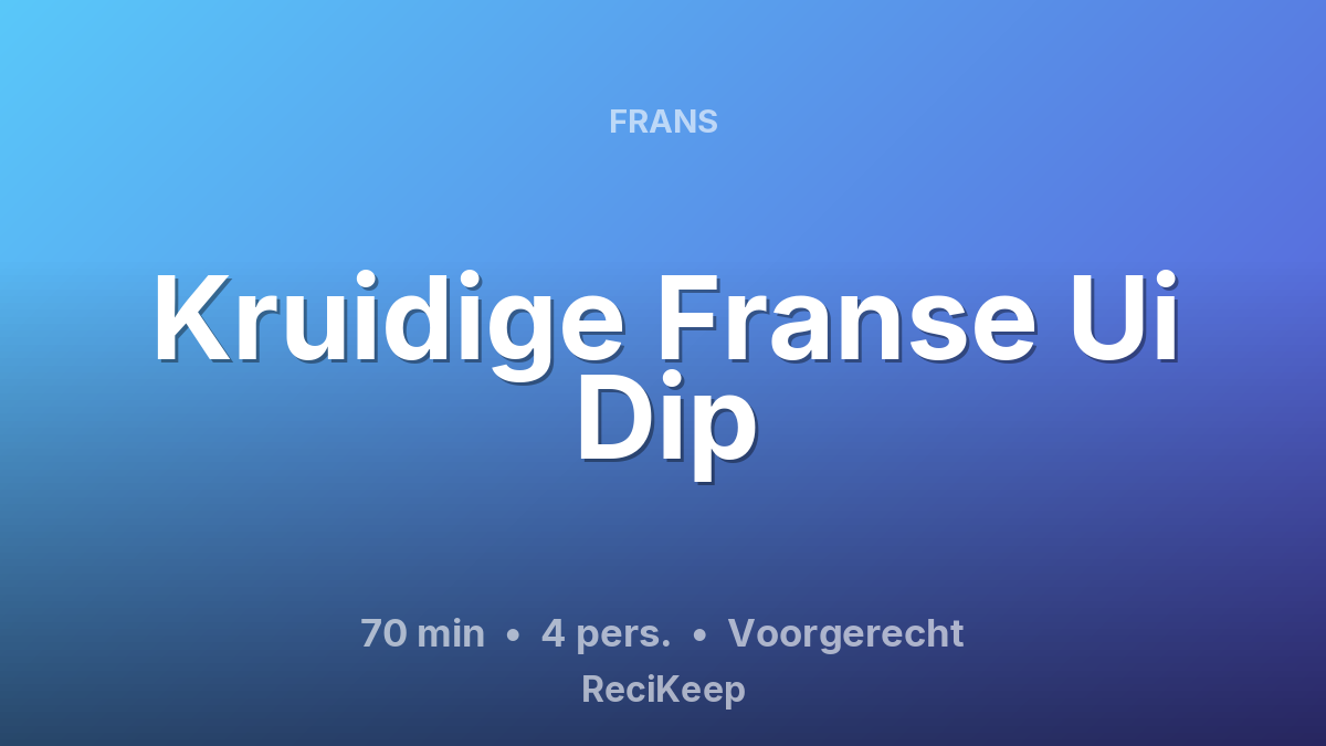 Receptkaart Kruidige Franse Ui Dip – Voorgerecht