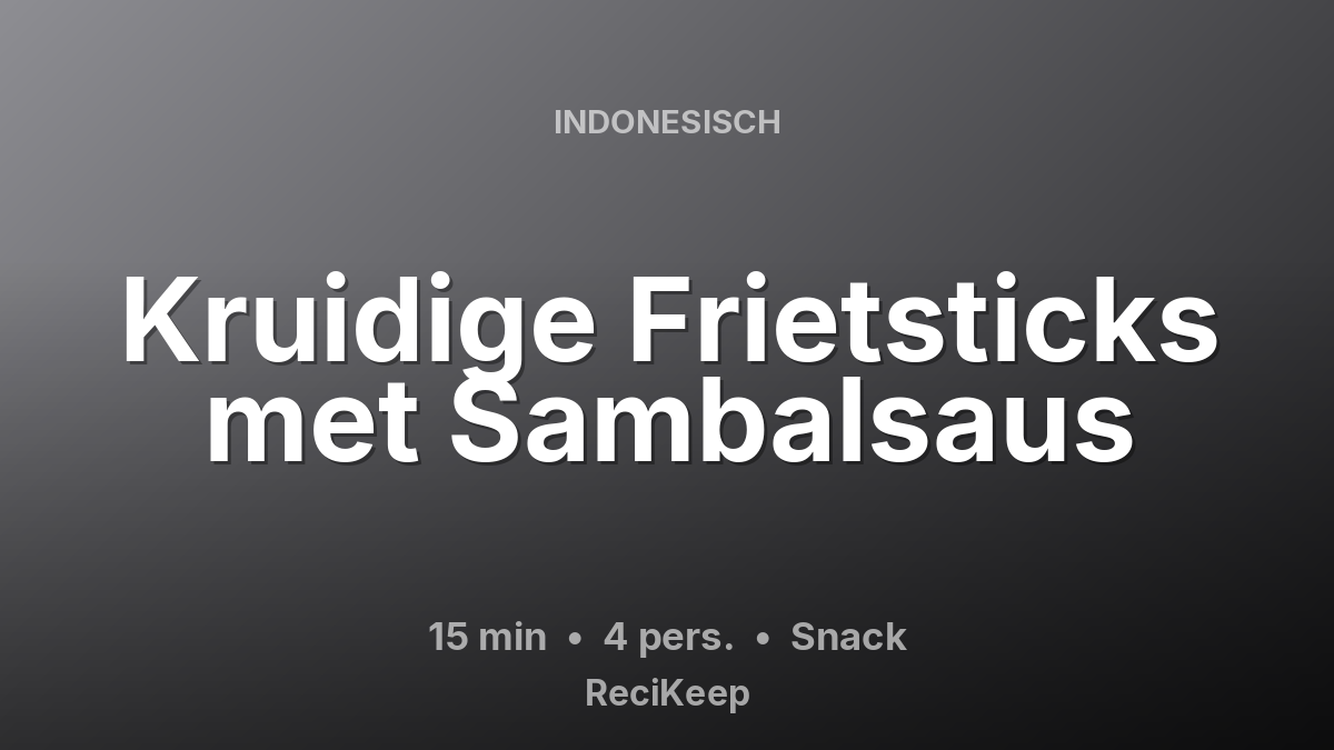 Receptkaart Kruidige Frietsticks met Sambalsaus – Snack