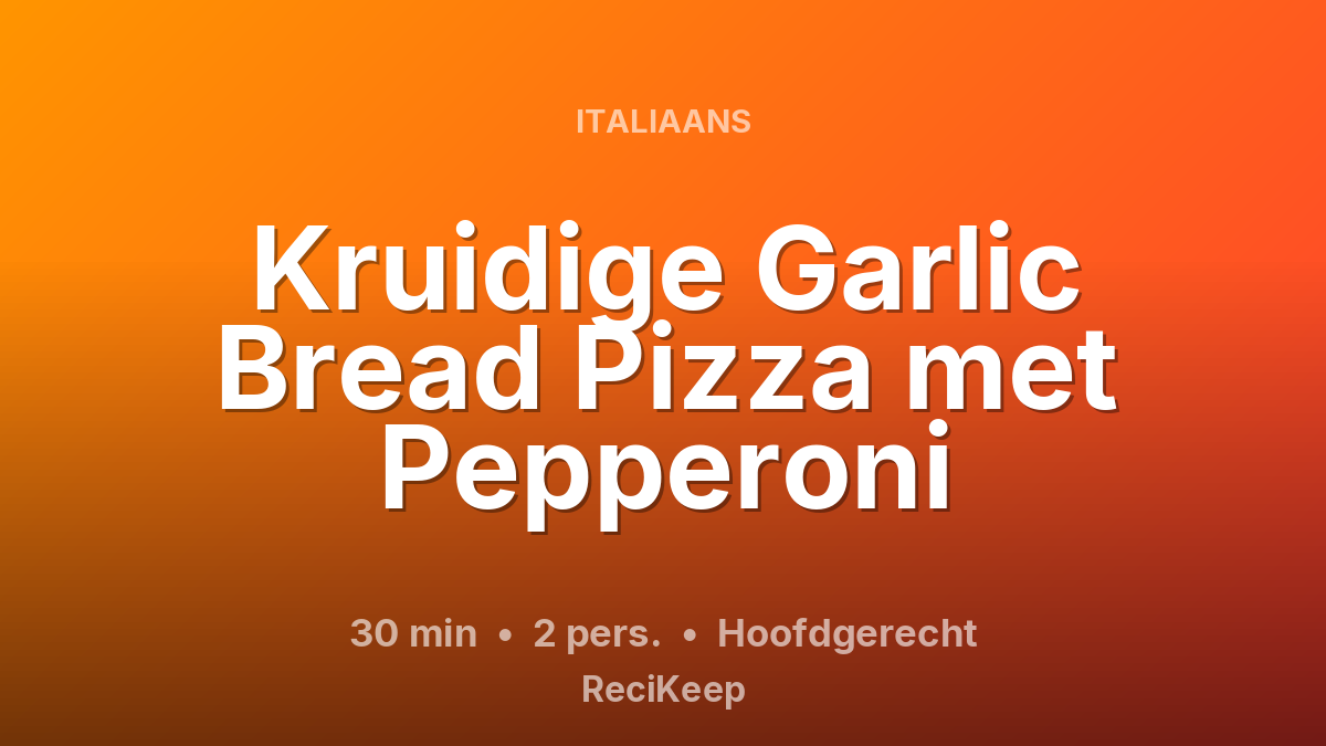 Receptkaart Kruidige Garlic Bread Pizza met Pepperoni – Hoofdgerecht