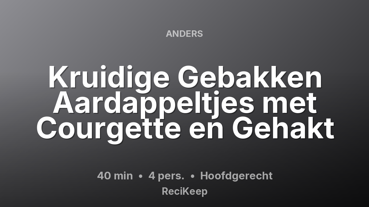 Receptkaart Kruidige Gebakken Aardappeltjes met Courgette en Gehakt – Hoofdgerecht
