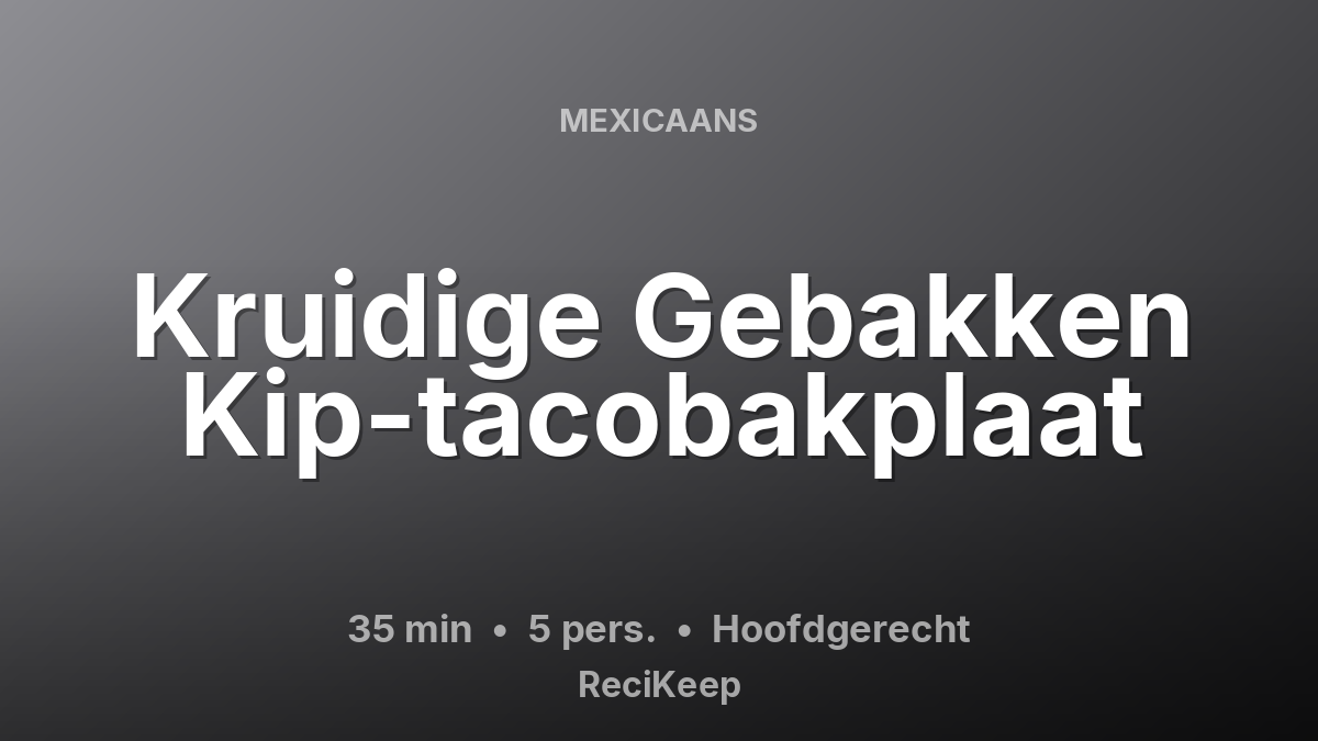 Receptkaart Kruidige Gebakken Kip-tacobakplaat – Hoofdgerecht