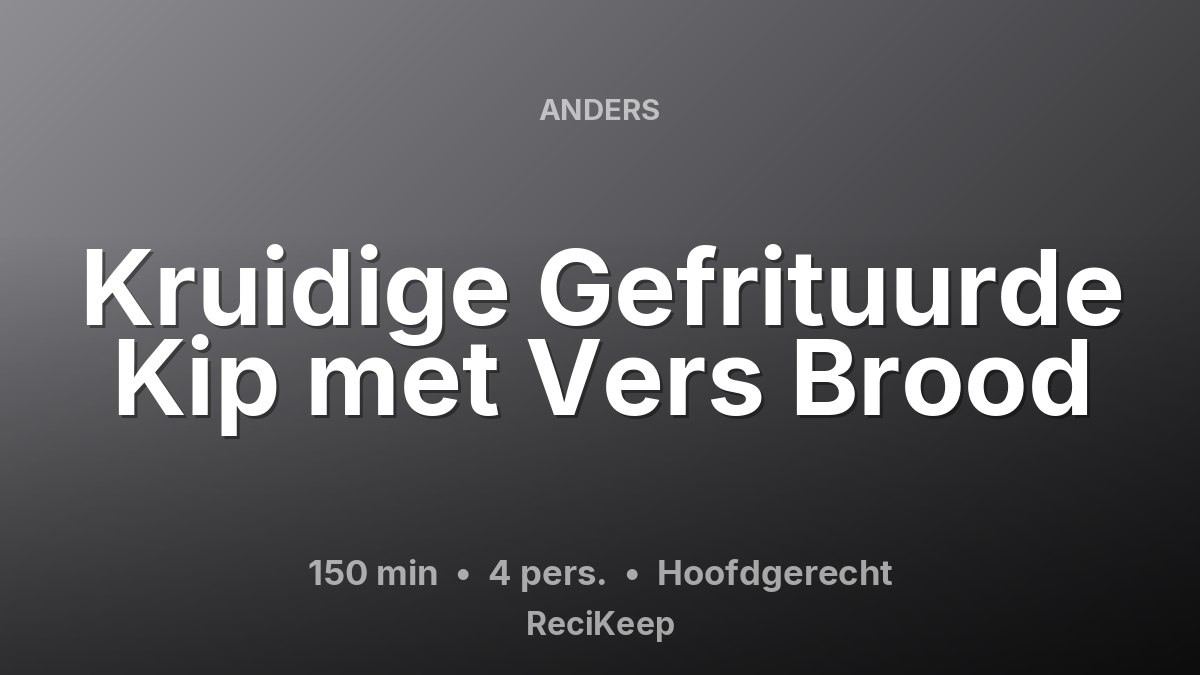 Receptkaart Kruidige Gefrituurde Kip met Vers Brood – Hoofdgerecht