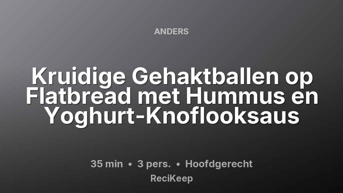Receptkaart Kruidige Gehaktballen op Flatbread met Hummus en Yoghurt-Knoflooksaus – Hoofdgerecht
